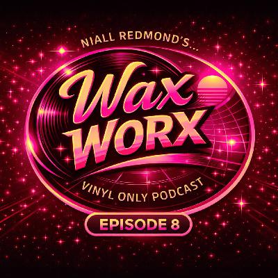 Niall Redmond's Wax Worx - Tracks From My Vinyl Collection (Episode 8)