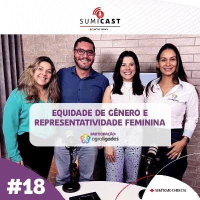 Sumicast #18 - Equidade de gênero e representatividade feminina Sumicast #18 - Equidade de gênero e representatividade feminina