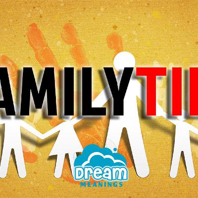 Family Ties | Dream Meanings & Dream Interpretation