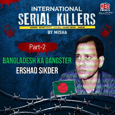 Bangladesh Ka Gangster: Ershad Sikder-Part-2