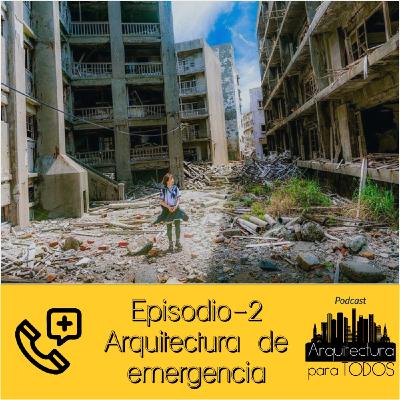 Ep-2 Arquitectura de emergencia