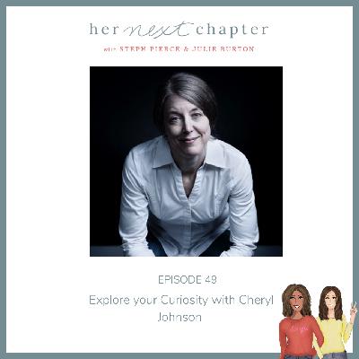 Episode 49: Explore your Curiosity with Cheryl Johnson Episode 49: Explore your Curiosity with Cheryl Johnson