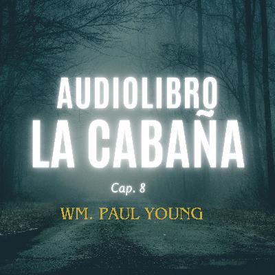 Audiolibro La cabaña, Cap. 8