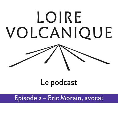 Episode 2 : Eric Morain, avocat