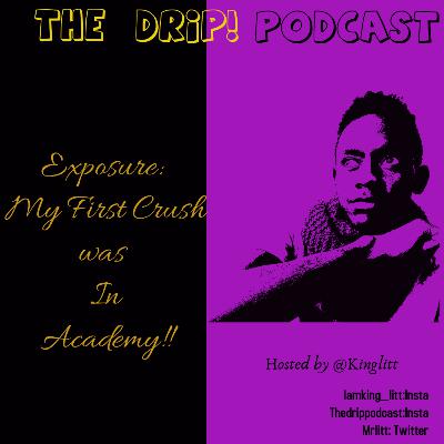 EXPOSURE:MY FIRST CRUSH IN ACADEMY!🤫 AND HOW MY RELATIONS HAVE BEEN FT LITT