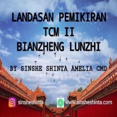 BIANZHENG LUNZHI - LANDASAN PEMIKIRAN TCM II