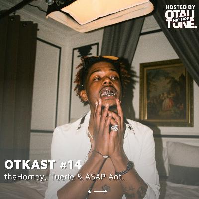 OTKAST #14 - thaHomey, Tuerie & A$AP Ant