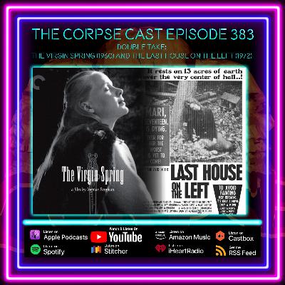 The Corpse Cast Episode 383 - Double Take - The Virgin Spring (1960) and The Last House on the Left (1972) The Corpse Cast Episode 383 - Double Take - The Virgin Spring (1960) and The Last House on the Left (1972)