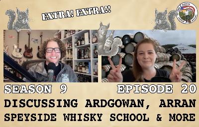 Extra! Extra!! Joshua & Jess discuss Ardgowan, Arran, Speyside Whisky School, and more!