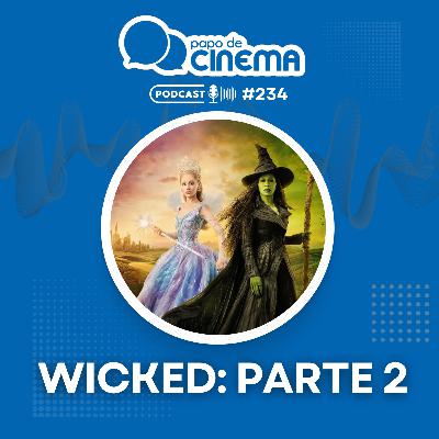 #234 :: Wicked: Parte 2 #234 :: Wicked: Parte 2