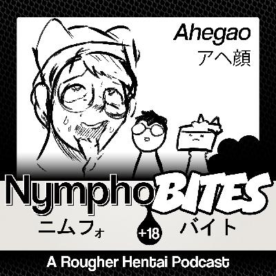 Ep94: Ahegao BITES Ep94: Ahegao BITES
