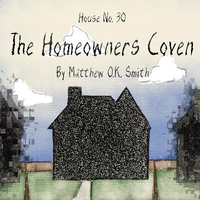 House No. 30: The Homeowners' Coven