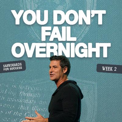 Safeguards for Success Week 2: You Don’t Fail Overnight | Scott Baugh