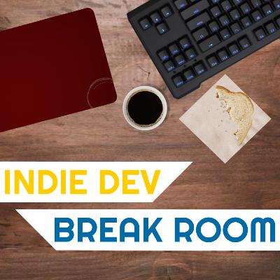 Indie Dev Break Room - Episode 4