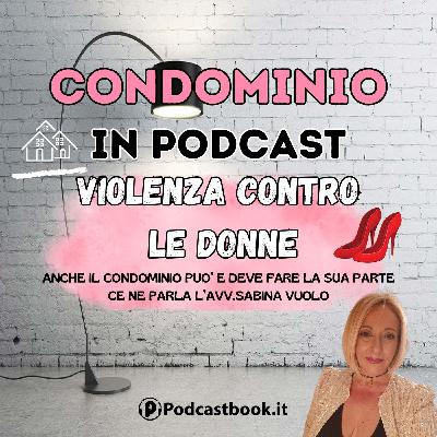 25/11: GIORNATA CONTRO LA VIOLENZA SULLE DONNE, il condominio può e deve fare la sua parte
