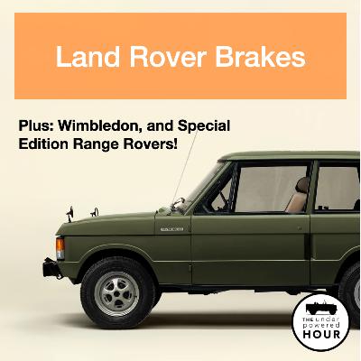 Get the best out of your Land Rover Brakes, Plus: Wimbledon, and Special Edition Range Rovers!