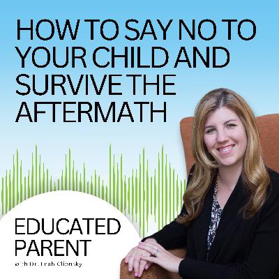 How to Say No to Your Child and Survive the Aftermath