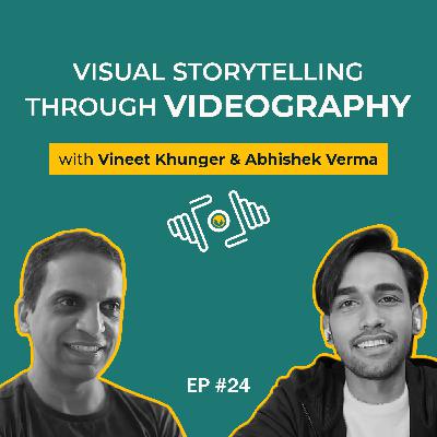 Abhishek Verma on Visual Storytelling Through Videography | PhotoSynthesis | IndieVisual