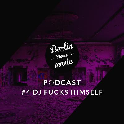 #4 - DJ Fucks Himself #4 - DJ Fucks Himself
