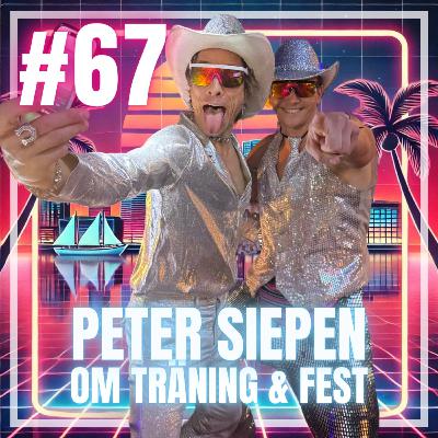 #67: Peter Siepen om träning & fest