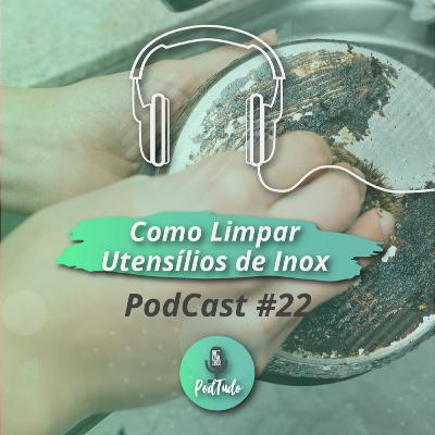 #22 Como limpar inox - Dicas de limpeza