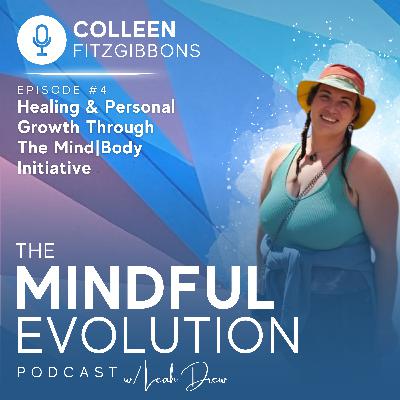 Healing & Personal Growth Through The Mind|Body Initiative w/ Colleen Fitzgibbons Healing & Personal Growth Through The Mind|Body Initiative w/ Colleen Fitzgibbons