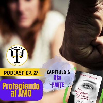 SESIÓN 27; CAP 5, 5TA PARTE; La razón por la cual te enamoras del amo