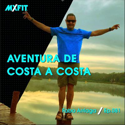 081 | Aventura de costa a costa | Fabo Arriaga 081 | Aventura de costa a costa | Fabo Arriaga