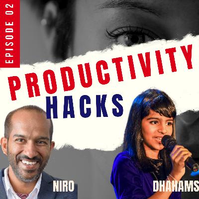 Productivity Hacks: Episode 02 Productivity Hacks: Episode 02
