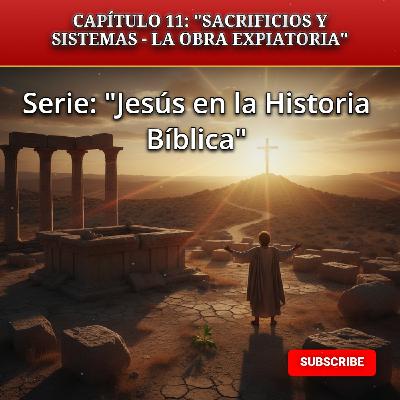 CAPÍTULO 11: "SACRIFICIOS Y SISTEMAS - LA OBRA EXPIATORIA"