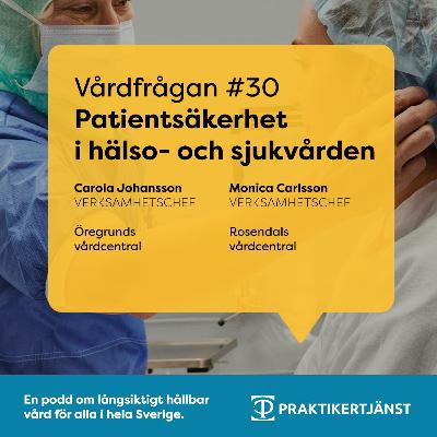 30: Patientsäkerhet i hälso- och sjukvården med Carola Johansson och Monica Carlsson 30: Patientsäkerhet i hälso- och sjukvården med Carola Johansson och Monica Carlsson