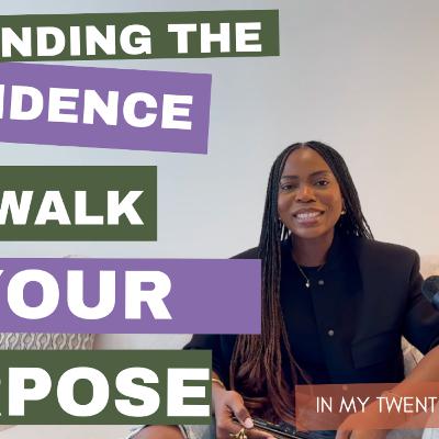 Finding Your Purpose, Does Your Passion Always Follow Your Purpose? | In My Twenties Podcast | EP5 Finding Your Purpose, Does Your Passion Always Follow Your Purpose? | In My Twenties Podcast | EP5