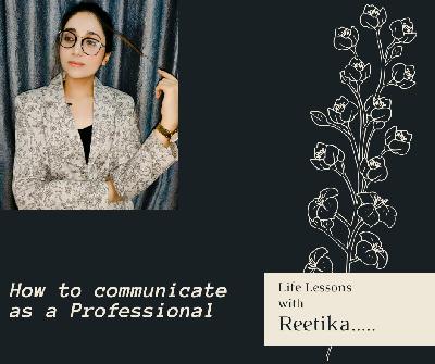 Episode 2- How to communicate as a professional Episode 2- How to communicate as a professional