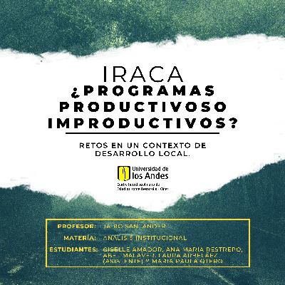 IRACA ¿Programas productivos o improductivos? Retos en un contexto de paz y desarrollo.