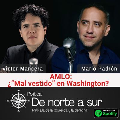 ¿"Mal vestido" en Washington? - AMLO y su imagen personal