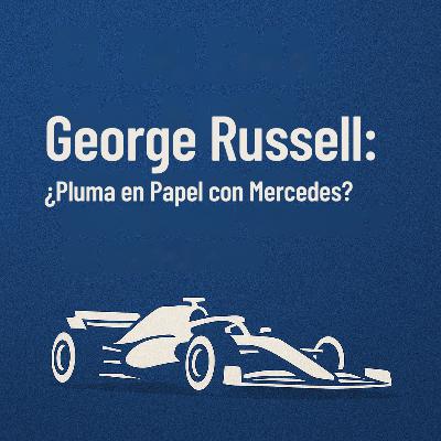 George Russell: ¿Pluma en Papel con Mercedes?