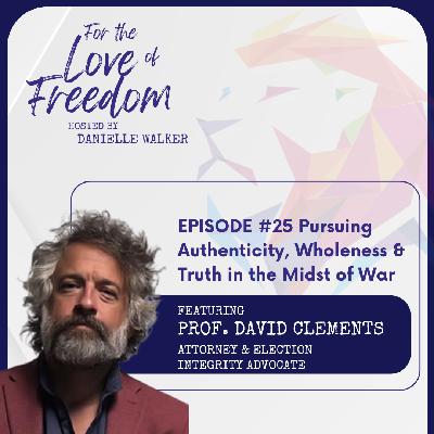 FLF: #25 Pursuing Authenticity, Wholeness & Truth in the Midst of War w/ Prof. David Clements FLF: #25 Pursuing Authenticity, Wholeness & Truth in the Midst of War w/ Prof. David Clements