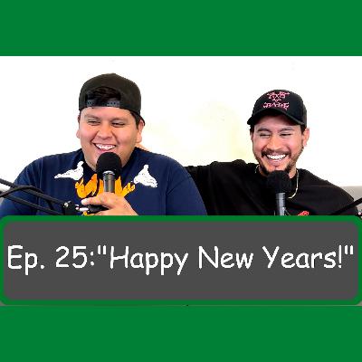 Ep. 25:"Happy New Years!"