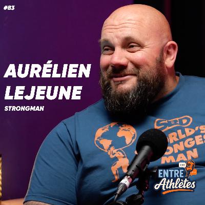 #83 – De champion de France à l'enfer des blessures : Aurélien Lejeune vise le World's Strongest Man