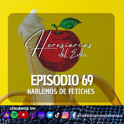 E69 - Hablemos de fetiches