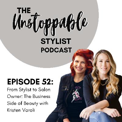 From Stylist to Salon Owner: The Business Side of Beauty with Kristen Varoli | Episode 52 From Stylist to Salon Owner: The Business Side of Beauty with Kristen Varoli | Episode 52