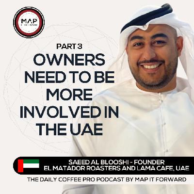 EP 1488 Saeed Al Blooshi - Business Owners and the Coffee Supply Chain - The Daily Coffee Pro Podcast by Map It Forward with Lee Safar