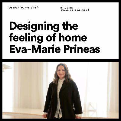 Designing the feeling of home with Eva-Marie Prineas