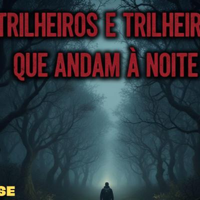 Trilheiros e Trilheiras que andam na Calada da Noite Trilheiros e Trilheiras que andam na Calada da Noite