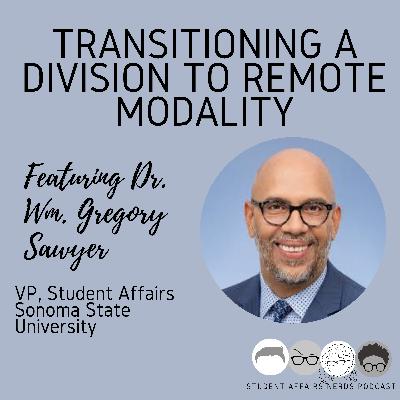 Ep. #6: Transitioning a Division to Remote Modality with Dr. Wm. Gregory Sawyer
