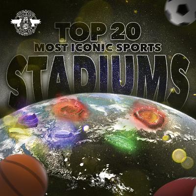 Ep.27-Mocking: Our Top 20 Most Iconic Stadiums in America/NFL & CFB Predictions