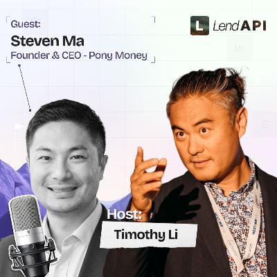 LendAPI Partner Podcast with Steven Ma, Founder & CEO at Pony Money