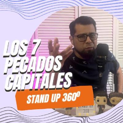 Ep 04 - Los 7 Pecados capitales de la comedia - STAND UP 360