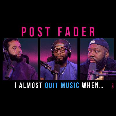Episode 9 | I ALMOST QUIT MUSIC WHEN ...