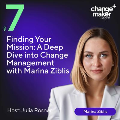 Finding Your Mission: A Deep Dive into Change Management with Marina Ziblis